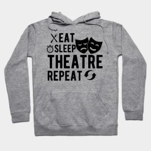 Theatre - Eat sleep theatre repeat Hoodie